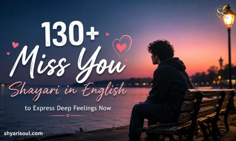 130+ Miss You Shayari in English to Express Deep Feelings Now